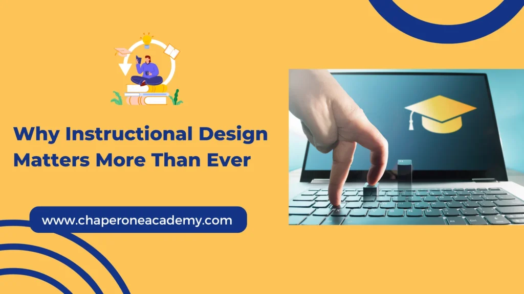 Why Instructional Design Matters More Than Ever
