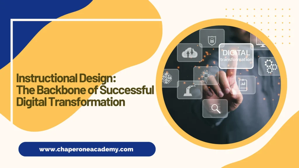Instructional Design: The Backbone of Successful Digital Transformation