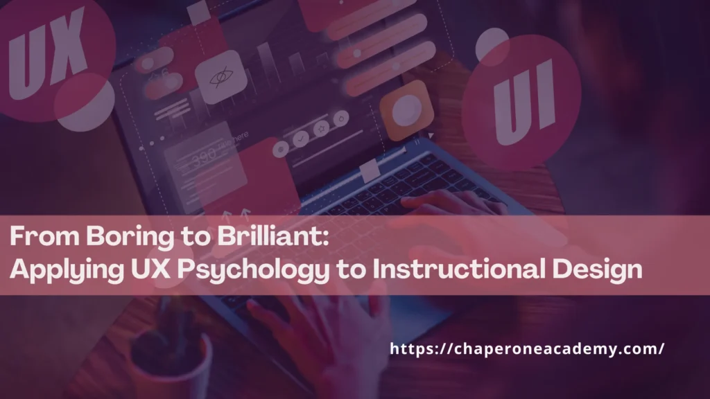 From Boring to Brilliant: Applying UX Psychology to Instructional Design