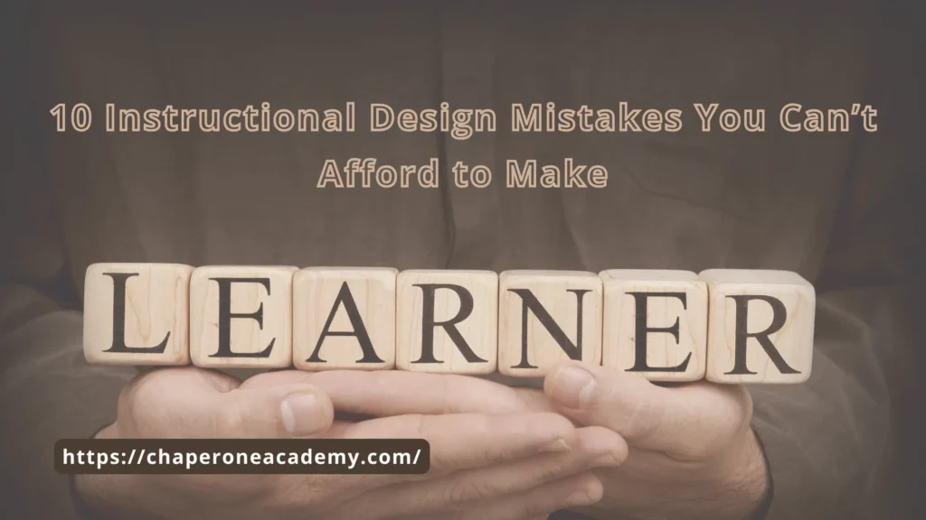 10 Instructional Design Mistakes You Can’t Afford to Make