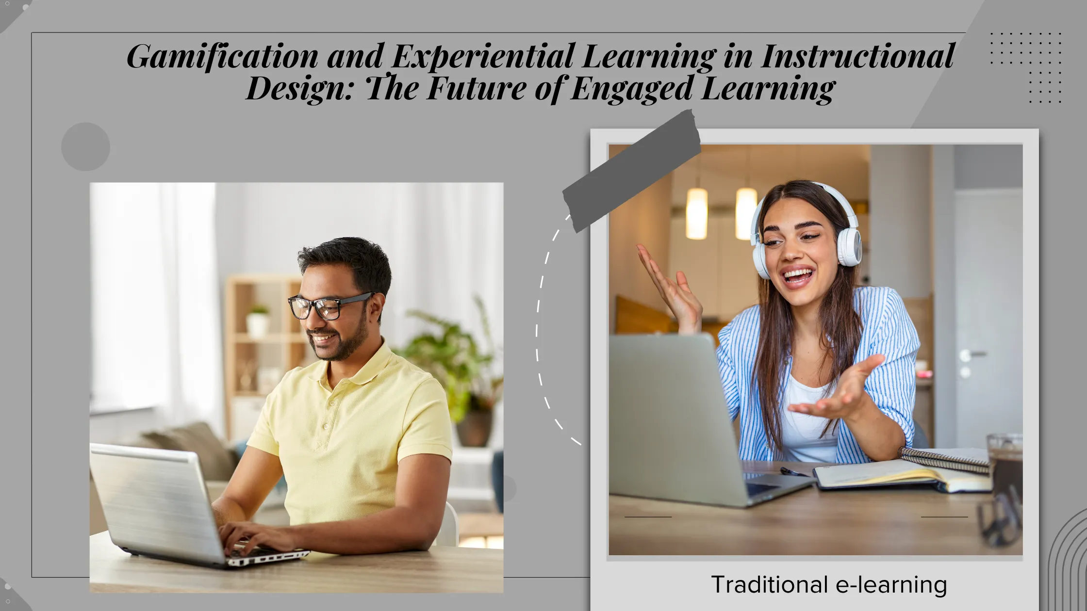 Gamification and Experiential Learning in Instructional Design: The Future of Engaged Learning