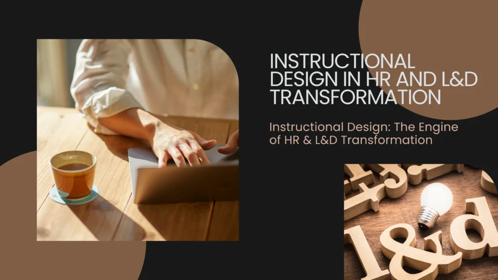 Instructional Design in HR and L&D Transformation